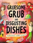 Image for Gruesome Grub and Disgusting Dishes