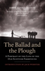 Image for The ballad and the plough  : a portrait of the life of the old Scottish farmtouns