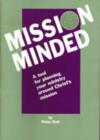 Image for Mission Minded : A Tool for Planning Your Ministry Around Christ&#39;s Mission