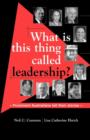 Image for What is This Thing Called Leadership? : Prominent Australians Tell Their Stories