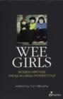 Image for Wee girls  : women writing from an Irish perspective