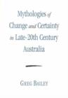 Image for Mythologies of Change and Certainty in Late 20th Century Australia