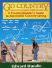 Image for Go Country : A Troubleshooter&#39;s Guide to Successful Country Living
