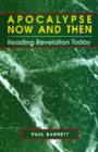 Image for Apocalypse Now and Then : Reading Revelation Today