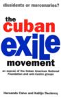Image for The Cuban exile movement  : dissidents or mercenaries?