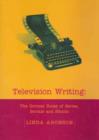 Image for Television writing  : the ground rules of series, serials and sitcom