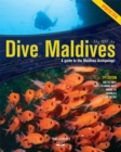 Image for Dive Maldives  : a guide to the Maldives Archipelago