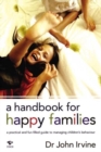 Image for A handbook for happy families  : a practical and fun-filled guide to managing children&#39;s behaviour