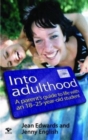 Image for Into Adulthood : A Parents Guide to Life with an 18 - 25 Year Old Student