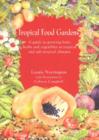 Image for Tropical Food Gardens : A guide to growing fruit, herbs and vegetables organically in Australia