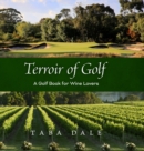 Image for Terroir of Golf : A Golf Book for Wine Lovers
