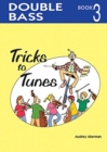 Image for Tricks to Tunes Double Bass Book 3