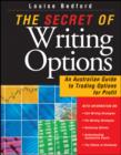 Image for The Secret of Writing Options : An Australian Guide to Trading Options for Profit