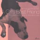 Image for A girl&#39;s best friend  : the meaning of dogs in women&#39;s lives