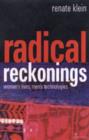 Image for Radical reckonings  : women&#39;s lives, men&#39;s technologies