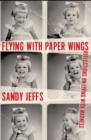 Image for Flying with Paper Wings: Reflections on Living with Madness