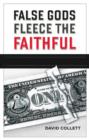 Image for False Gods Fleece the Faithful: A Broken Economy - Can Trust Be Restored?