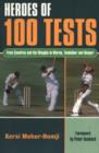 Image for Heroes of 100 Tests : From Cowdrey and the Waughs to Warne, Tendulkar and Hooper