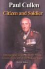 Image for Paul Cullen, Citizen and Soldier : Distinguished Soldier in North Africa, Greece, Crete and on the Kokoda Track