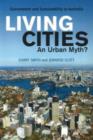 Image for Living Cities : An Urban Myth? Government and Sustainability in Australia