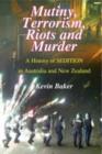 Image for Mutiny, Terrorism, Riots and Murder : A History of Sedition in Australia and New Zealand