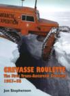 Image for Crevasse roulette  : the first trans-Antarctic crossing, 1957-58