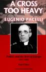 Image for Cross Too Heavy: Eugenio Pacelli