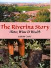 Image for The Riverina Story : Water, Wine and Wealth