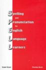 Image for Spelling and Pronunciation for English Language Learners : Practice Book : Practice Book