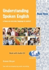 Image for Understanding Spoken English : A Focus on Everyday Language in Context : Bk. 3