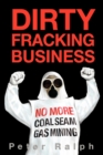 Image for Dirty Fracking Business : No More Coal Seam Gas Mining