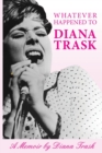 Image for Whatever Happened To Diana Trask? : A Memoir