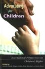 Image for Advocating for Children : International Perspectives on Children&#39;s Rights