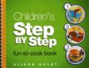 Image for Children&#39;s Step by Step Fun-to-Cook Book