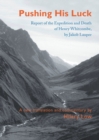 Image for Pushing His Luck : Report of the Expedition and Death of Henry Whitcombe, by Jakob Lauper