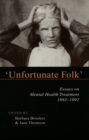 Image for Unfortunate Folk : Essays on Mental Health Treatment, 1863-1992