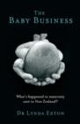 Image for The Baby Business : the Trouble with Maternity Care in New Zealand