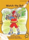 Image for Red Rocket Readers : Fluency Level 4 Fiction Set A: Watch the Ball (Reading Level 21/F&amp;P Level K)