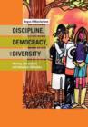 Image for Discipline, Diversity, and Democracy : Working with Students with Behaviour Difficulties