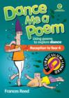 Image for Dance Me a Poem : Using Poems to Explore Dance in Junior Classes