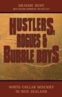 Image for Hustlers, Rogues &amp; Bubble Boys: White-collar mischief in New Zealand