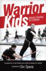 Image for Warrior Kids: Warrior Training for Children: a programme of self-mastery and conflict resolution for our children