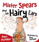 Image for Mister Spears and His Hairy Ears