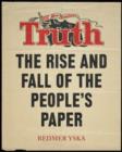 Image for Truth : The Rise and Fall of the People&#39;s Paper