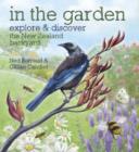 Image for In the Garden : Explore &amp; Discover the New Zealand Backyard