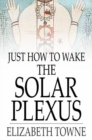 Image for Just How to Wake the Solar Plexus