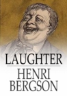 Image for Laughter: An Essay on the Meaning of the Comic