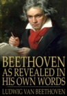 Image for Beethoven, as Revealed in His Own Words: The Man and the Artist