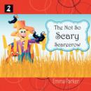 Image for The Not So Scary Scarecrow