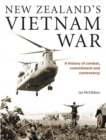 Image for New Zealand&#39;s Vietnam War: a history of combat, commitment and controversy